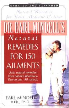 Dr. Earl Mindell’s Natural Remedies for 150 Ailments by Earl Mindell, R.Ph., Ph.D.