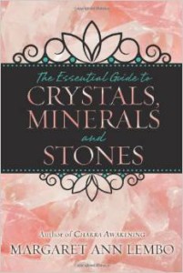 The Essential Guide to Crystals, Minerals, and Stones by Margaret Ann Lembo