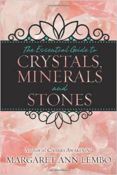 The Essential Guide to Crystals, Minerals, and Stones by Margaret Ann Lembo
