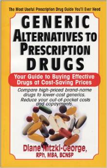 Generic Alternatives to Prescription Drugs by Diane Nitzki-George, R.Ph.