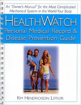 HealthWatch: Personal Medical Record & Disease Prevention Guide by Kim Hendrickson Leffler